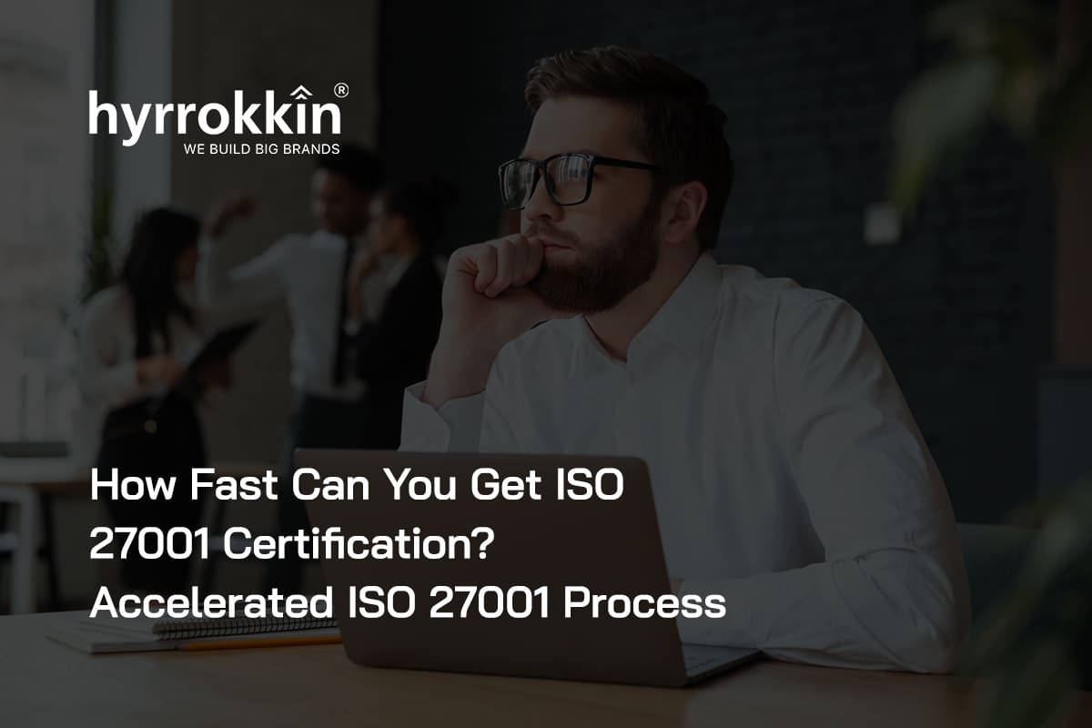 How Fast Can You Get ISO 27001 Certification? | Accelerated ISO 27001 Process