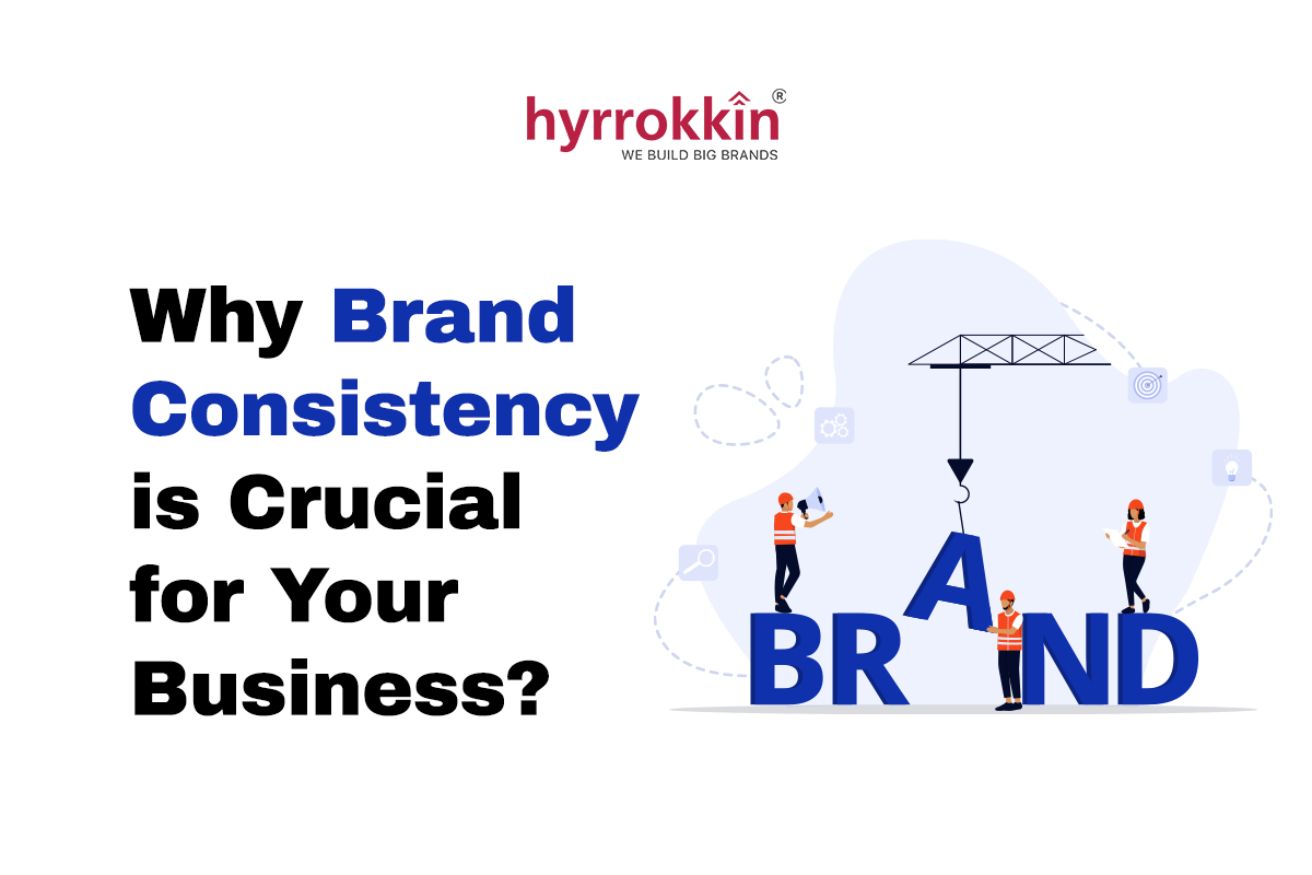 Why Brand Consistency is Crucial for Your Business?