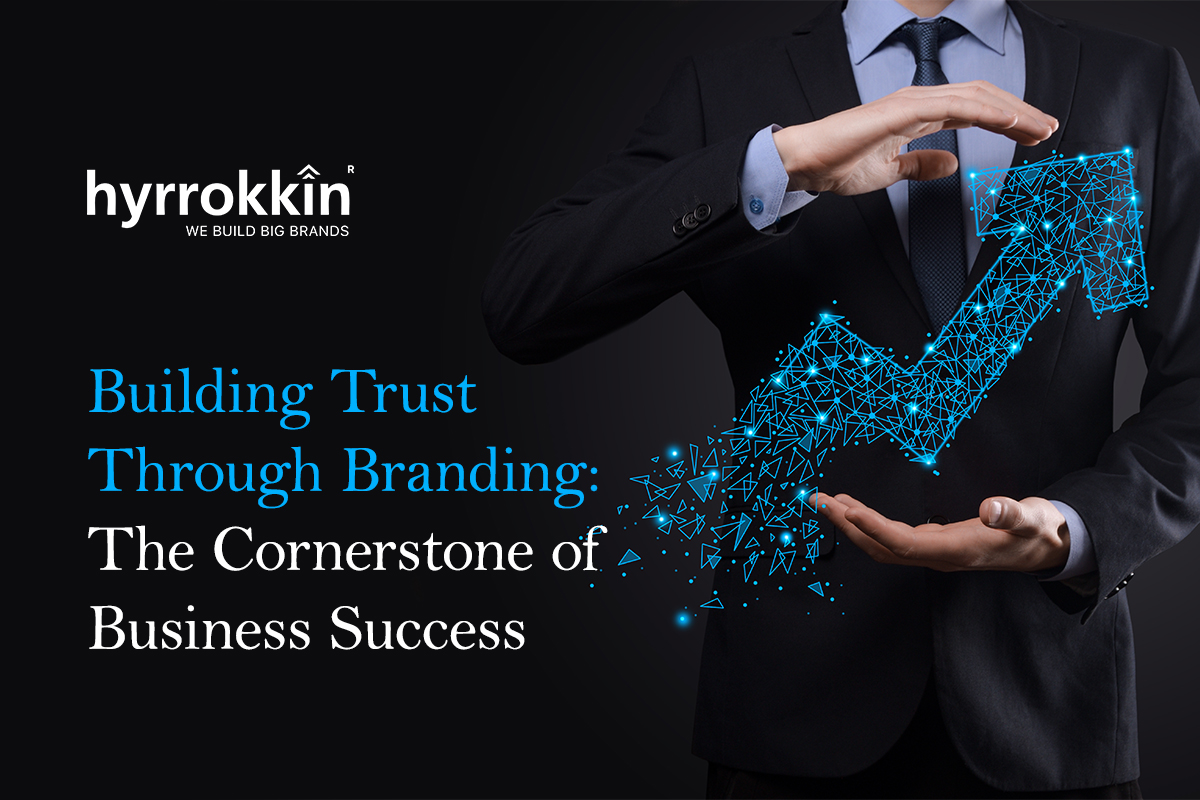 Building Trust Through Branding: The Cornerstone of Business Success