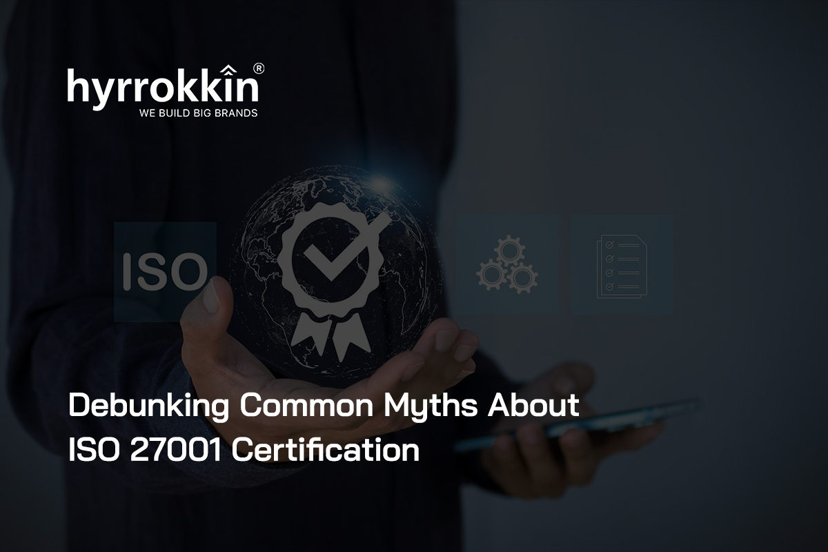 Debunking Common Myths About ISO 27001 Certification