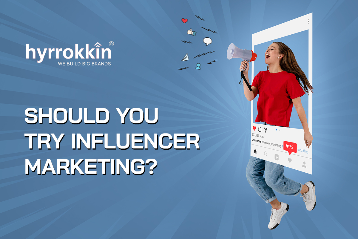 Should Your Try Influencer Marketing?
