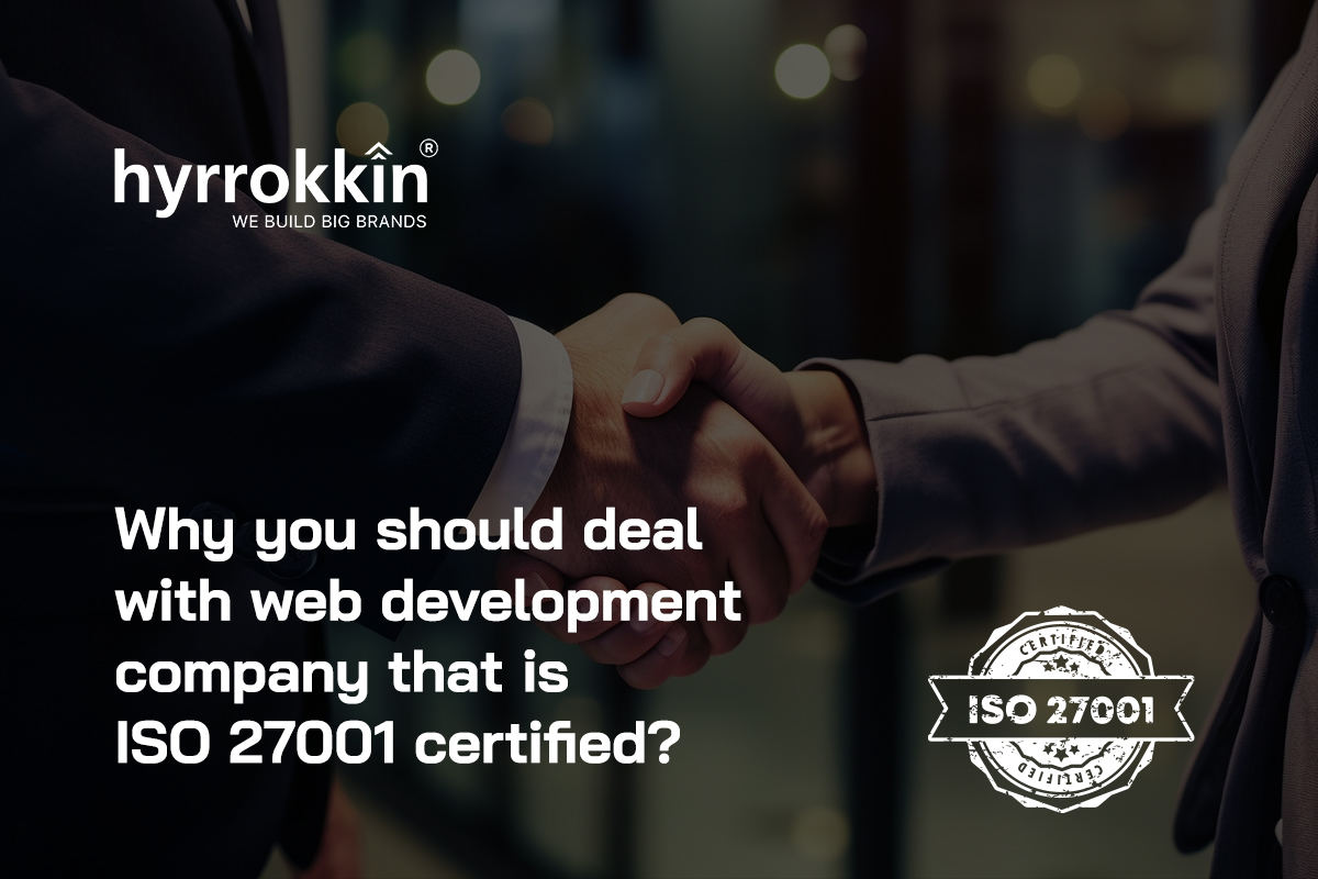 Why you should deal with web development company that is ISO 27001 certified?