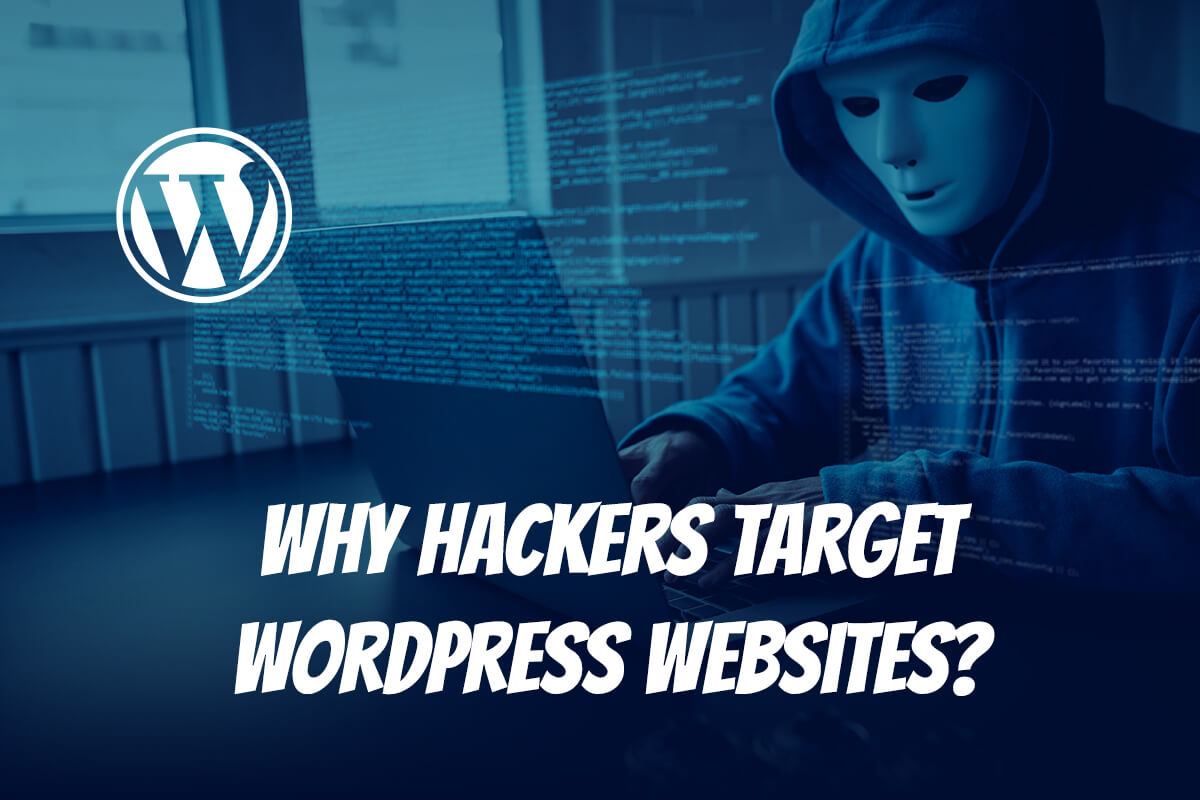 Why Hackers Target WordPress Websites? Must Read